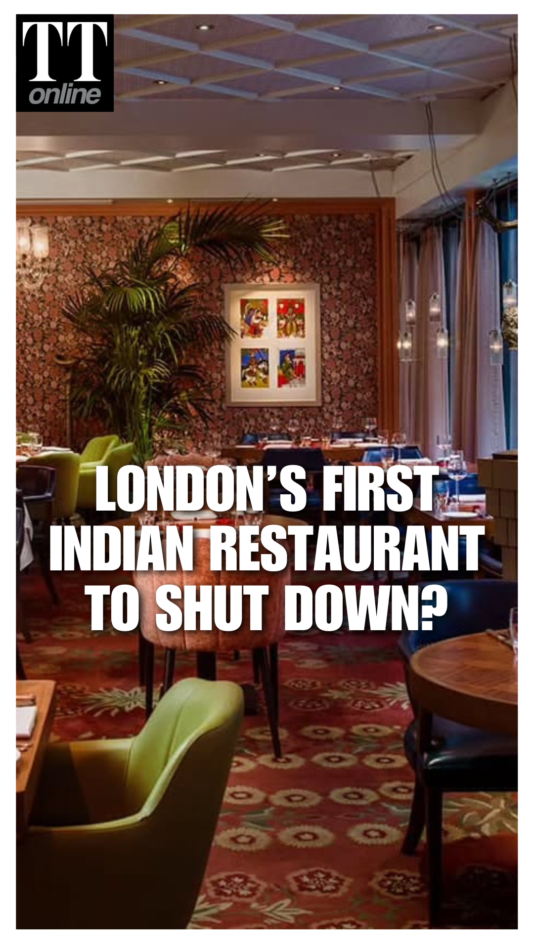 Veeraswamy, London’s First Indian Restaurant, Fights to Stay Open Ahead of 100th Anniversary