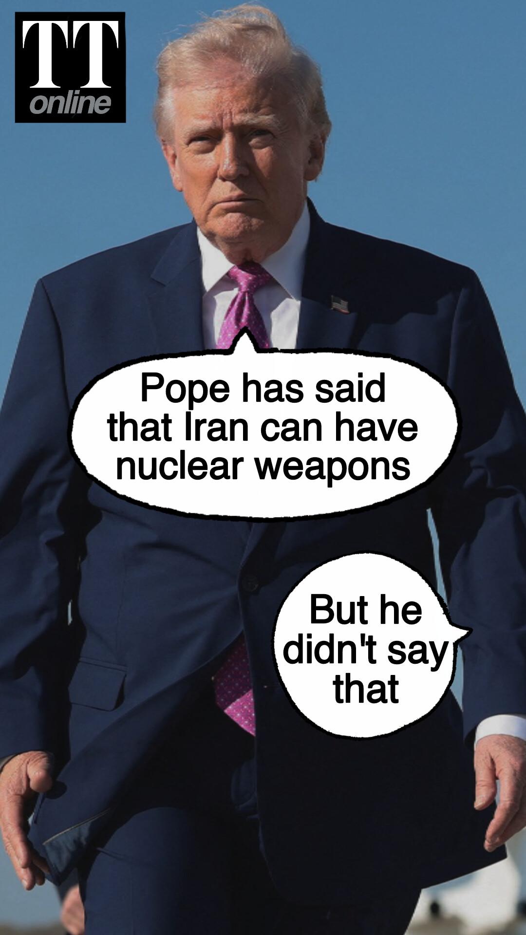 Trump Claims Pope Leo Said Iran Can Have a Nuclear Weapon, Reporter Corrects Him