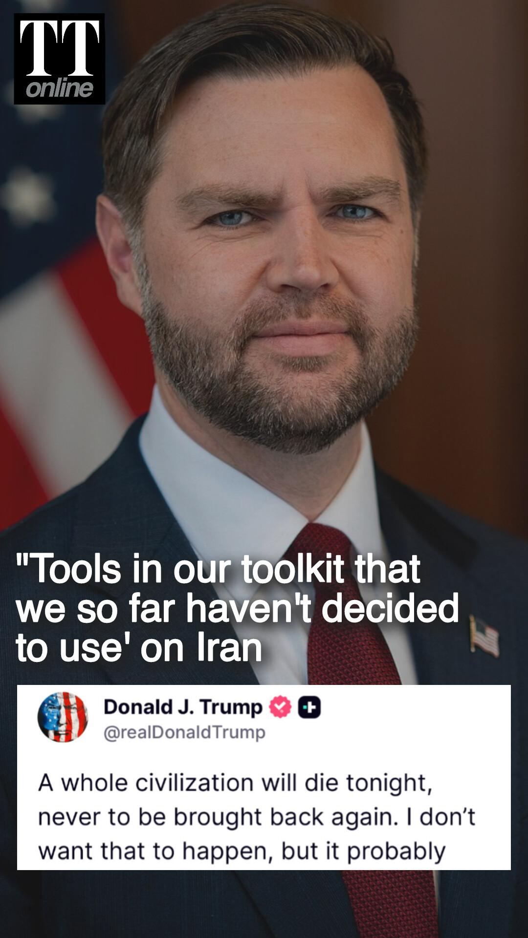 Trump Says 'A Whole Civilization Will Die,' Vance Warns of 'Tools in Toolkits'