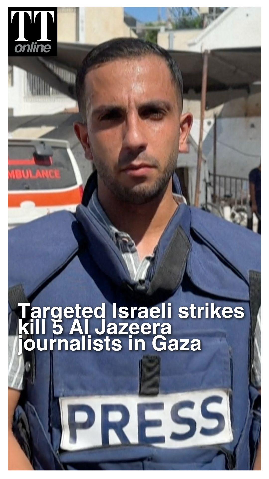 Five Al Jazeera Journalists Killed in 'Targeted' Israeli Strikes in Gaza City