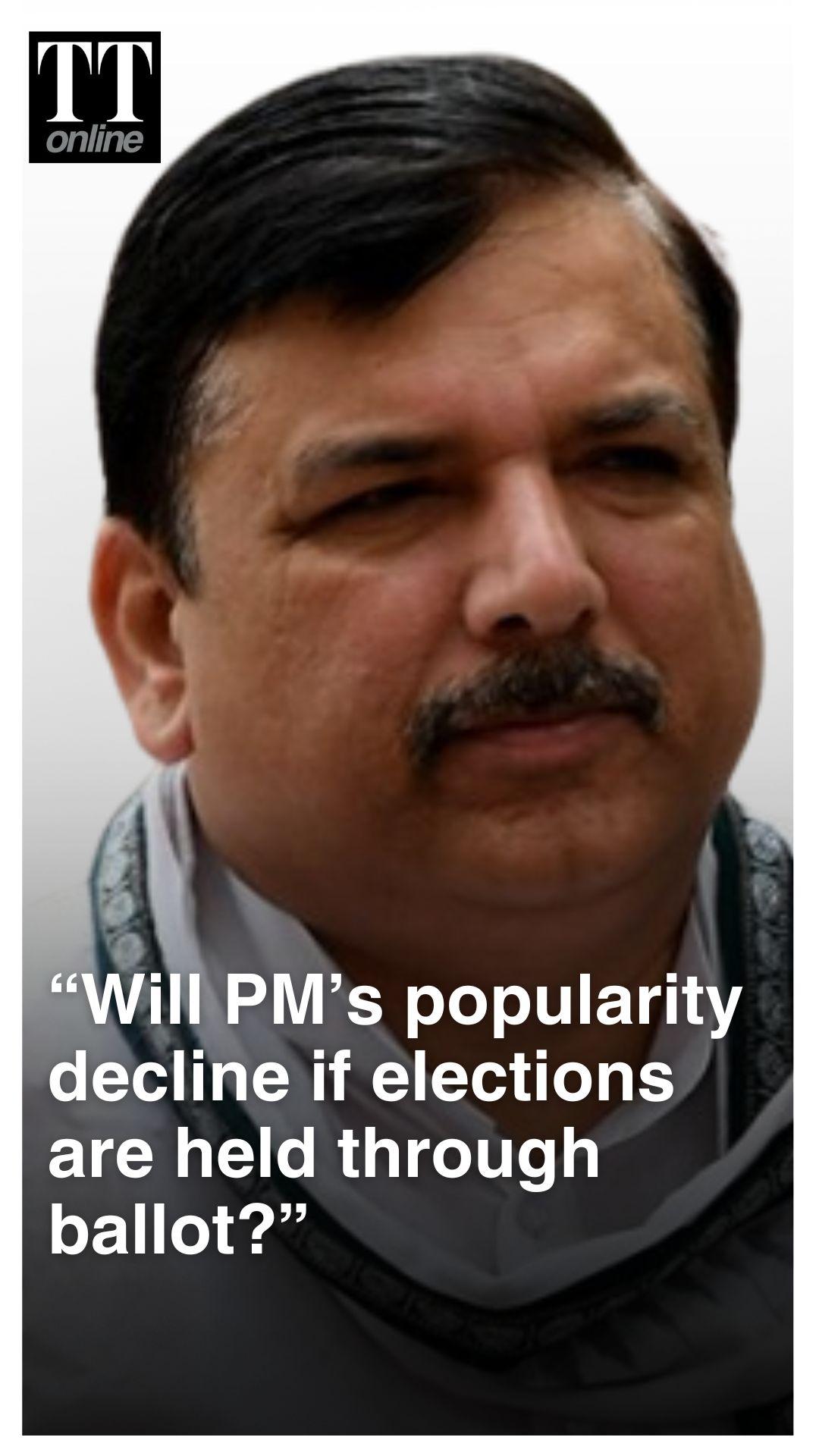 “Will Our Prime Minister Lose his Popularity if Elections are Held Through Ballot Paper?”: Sanjay Singh