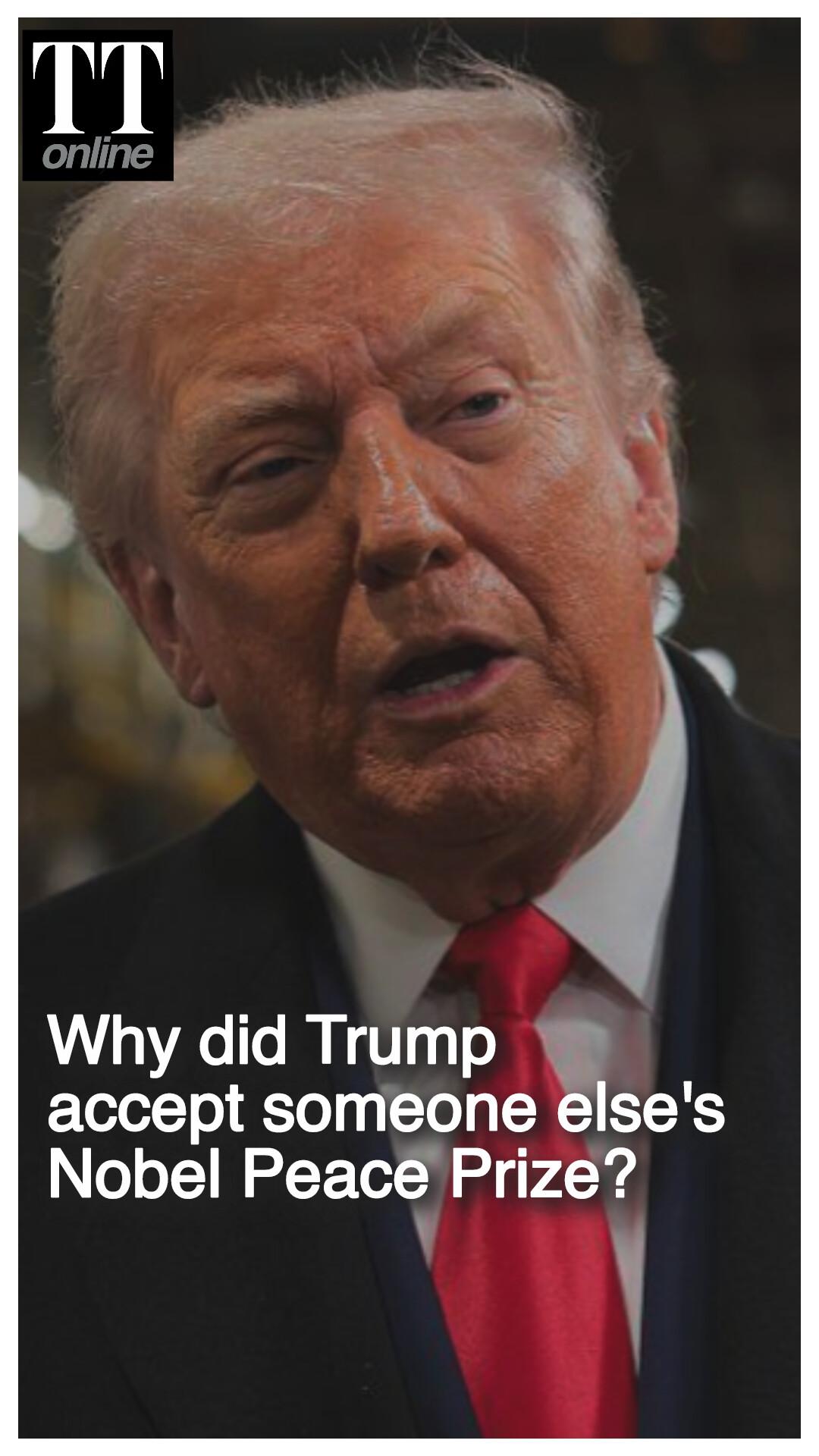 Trump Asked 'Why Would You Want Someone Else’s Nobel Prize?' He Replies