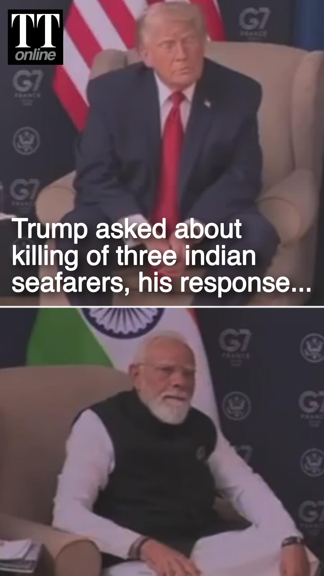 Reporter Asked Trump About Death of Three Indian Seafarers, His Response...