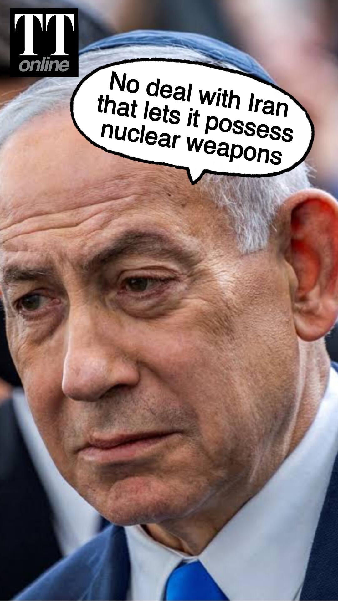 Netanyahu Says Iran Will Never Have Nuclear Weapons, With or Without Peace Deal