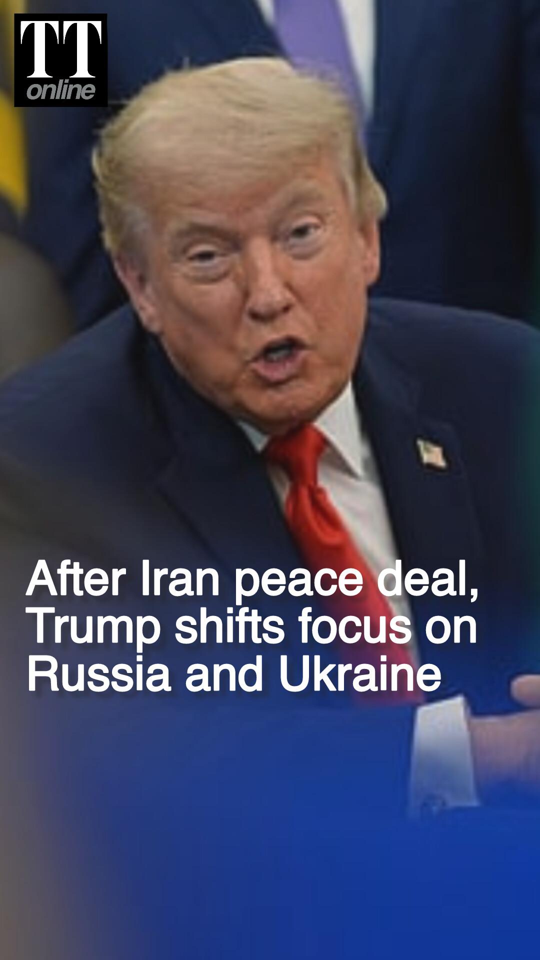 After Iran Peace Deal, Trump Turns Attention Back to Russia-Ukraine Conflict