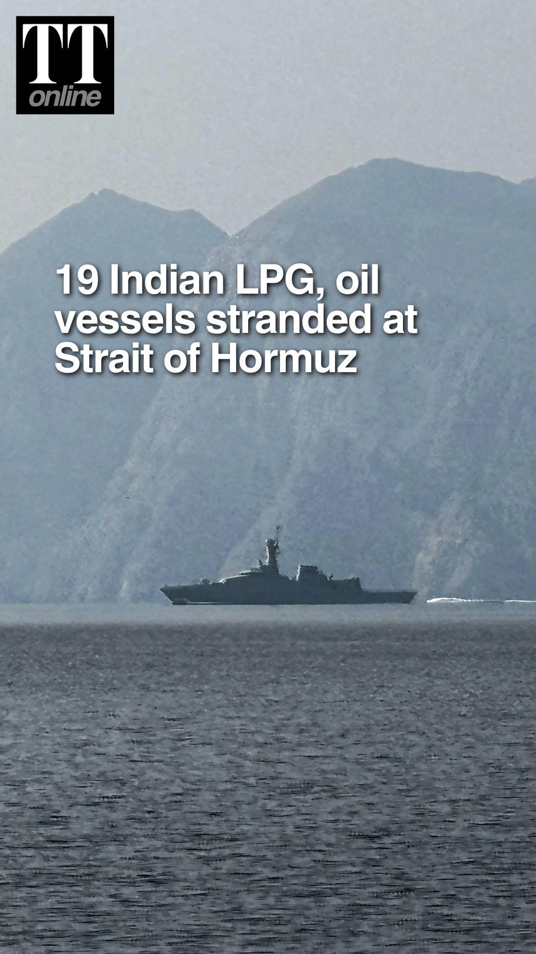 19 Ships Carrying Oil For India Stranded In Strait Of Hormuz