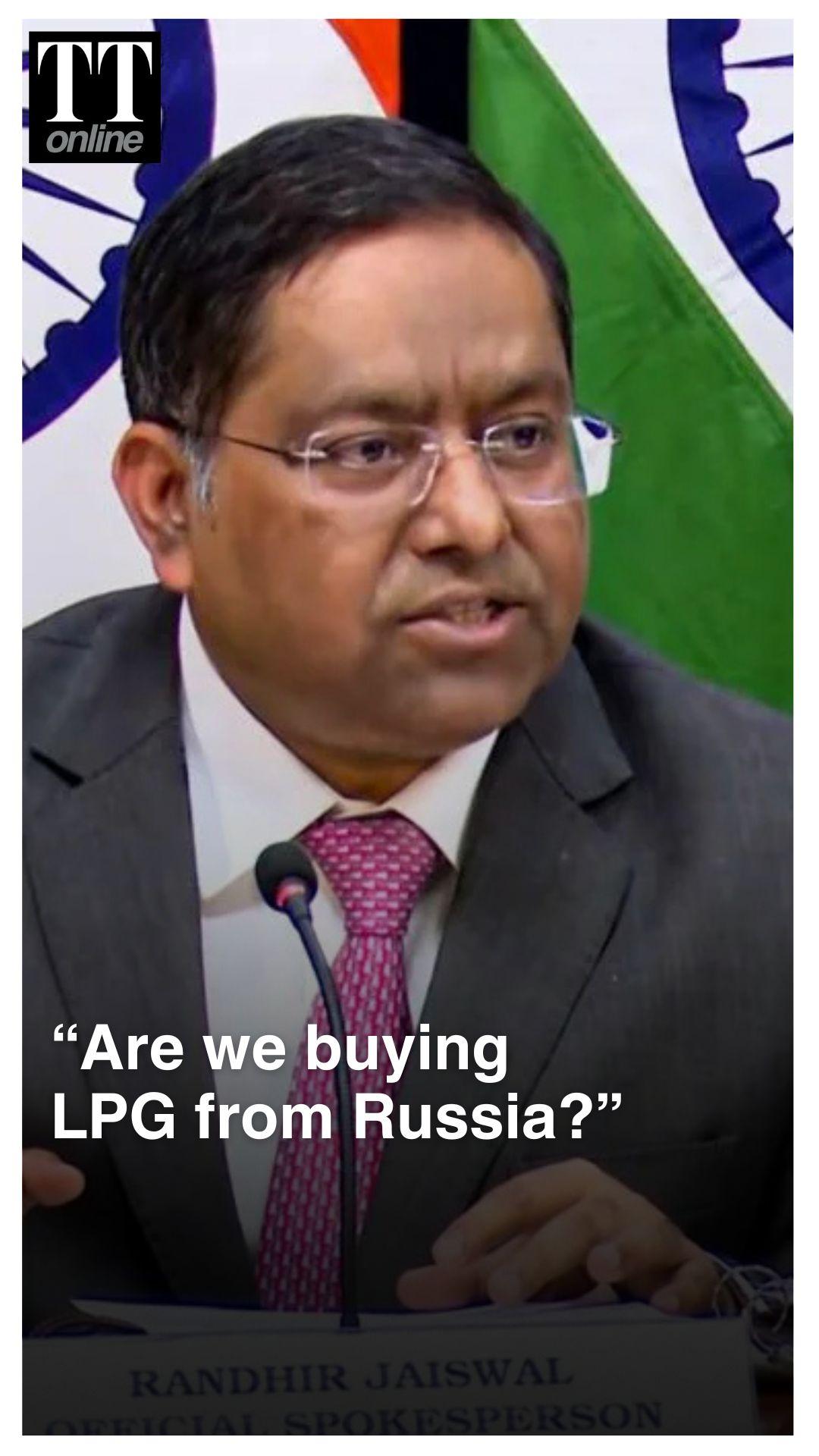 “If LPG is Available from Russia, We Will Consider That Option”: Randhir Jaiswal, MEA Spokesperson