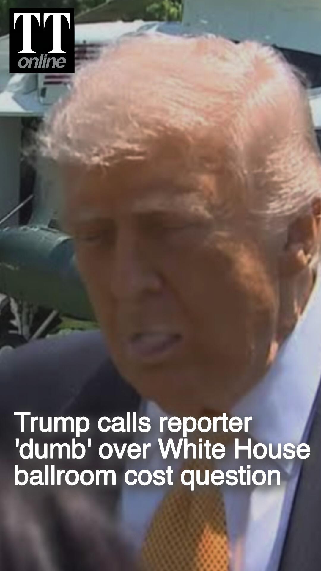 Trump Calls Reporter 'Dumb Person' When Asked About Cost of His Ballroom