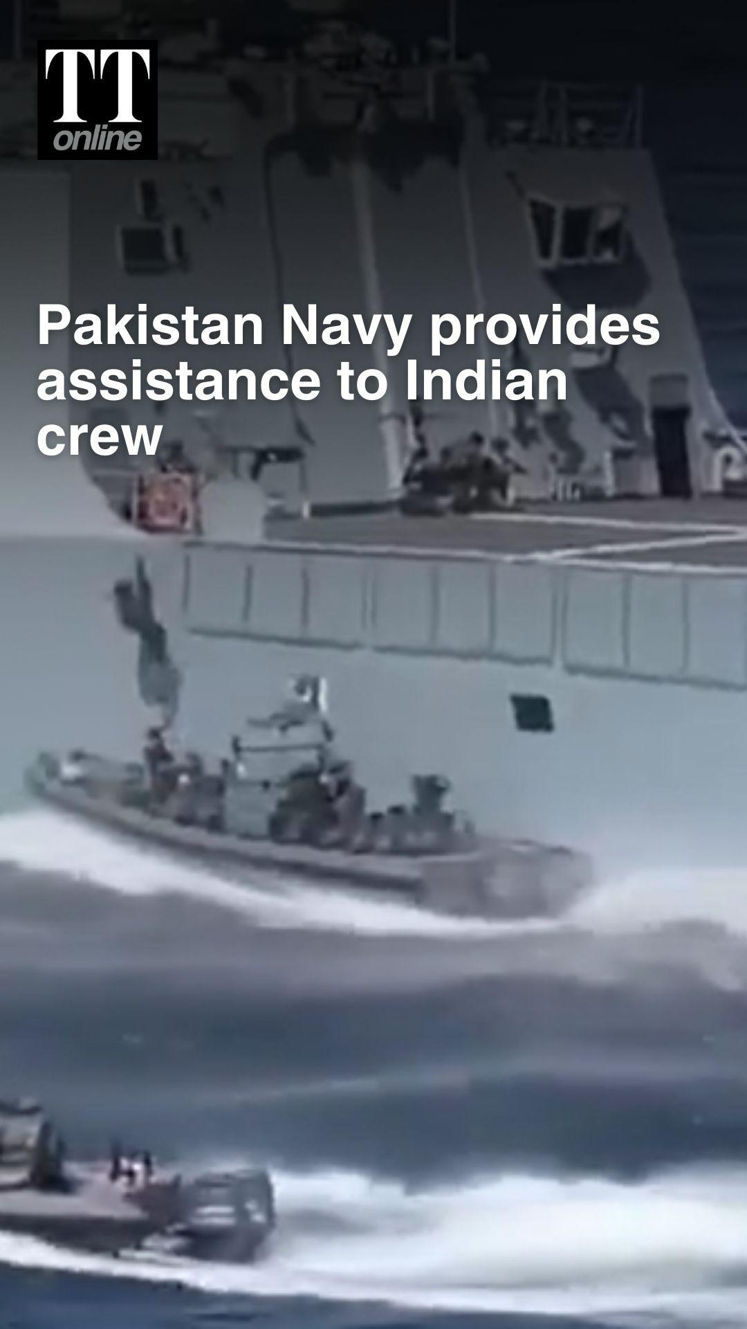 Pakistan Navy Extends Aid to Indian Crew After Distress Call in the Arabian Sea