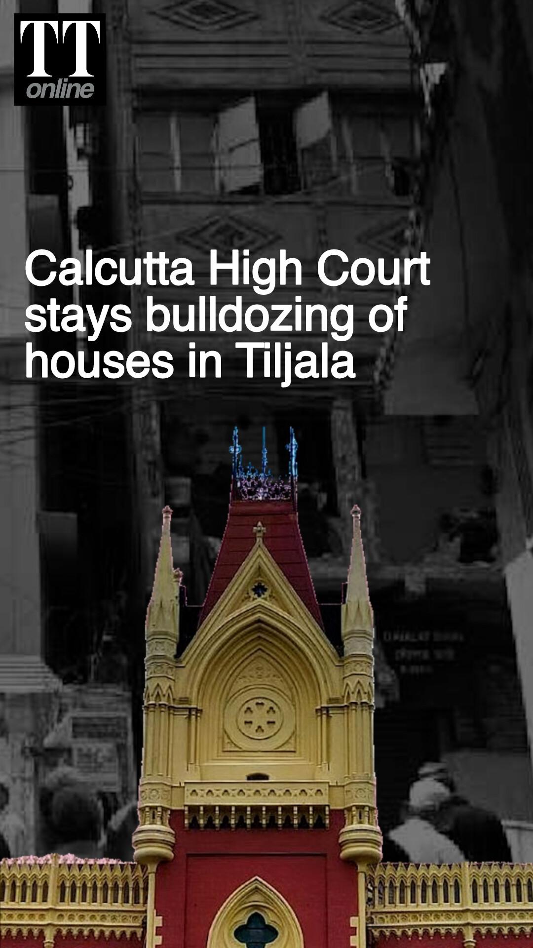 Calcutta High Court Stays Demolition of Houses in Tiljala, No Rehabilitation Order Yet