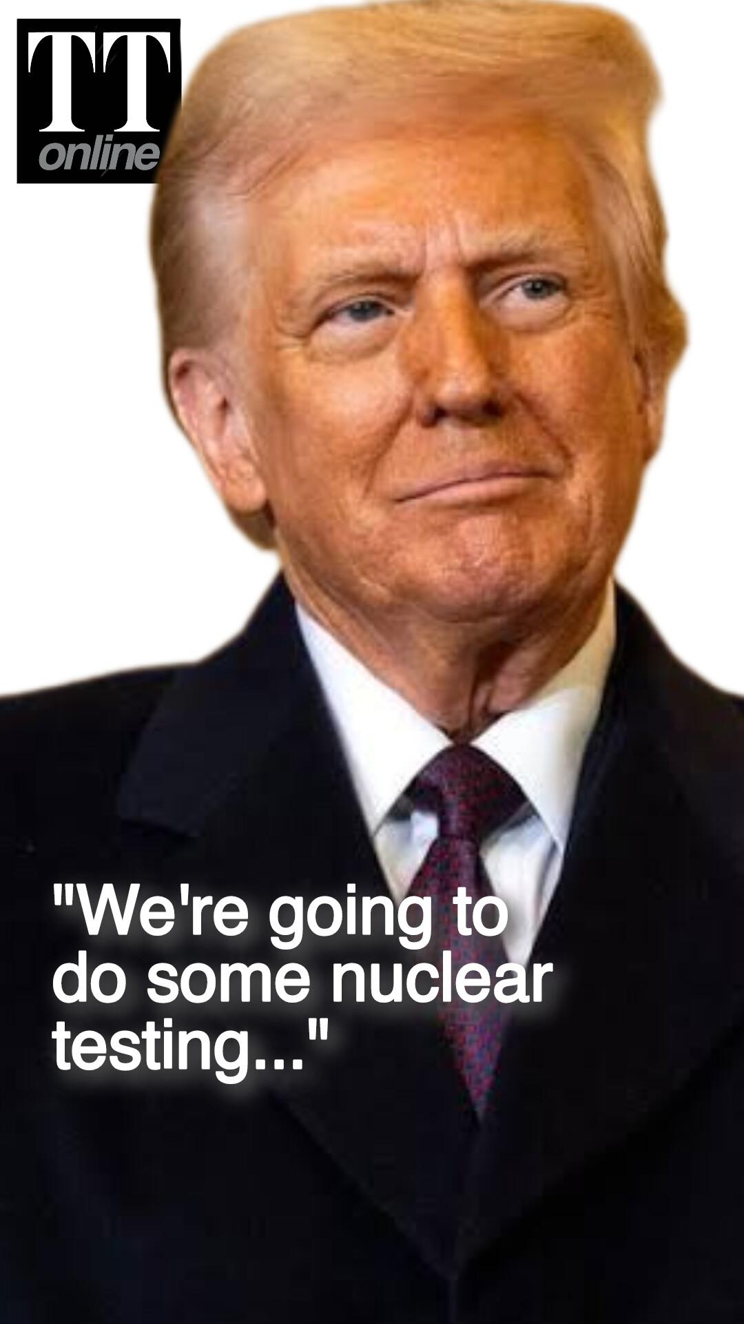 Trump Confirms Plan To Resume US Nuclear Testing — "If Other Countries are Doing it..."