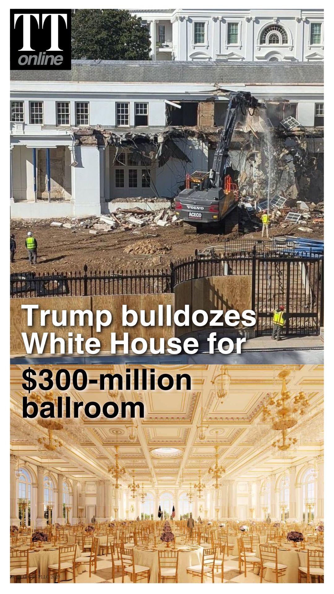 White House's East Wing Torn Down for Trump’s $300-Million Ballroom